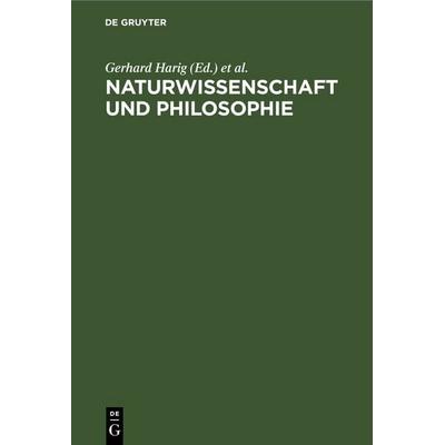 Naturwissenschaft und Philosophie, Gebundene Ausgabe von , De Gruyter, 978-3-11-257513-0