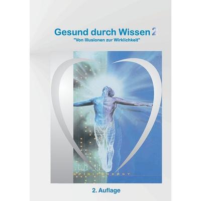 Gesund durch Wissen 2, Taschenbuch von Andreas Schauffert, BoD – Books on Demand, 978-3-8423-9755-2