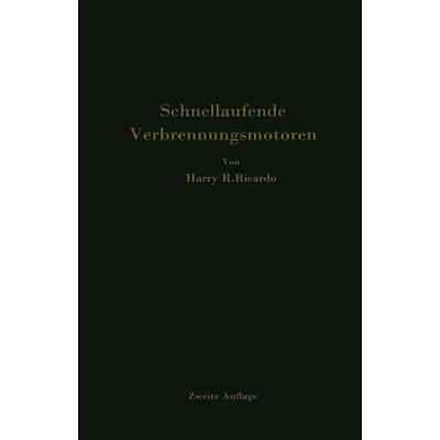 Schnellaufende Verbrennungsmotoren, Taschenbuch von Harry R. Ricardo,A. Werner,P. Friedmann, Springer Berlin, 978-3-642-50471-6