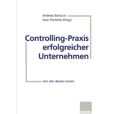 Controlling-Praxis erfolgreicher Unternehmen, Taschenbuch von Andreas Borszcz, Betriebswirtschaftlicher Verlag Gabler, 978-3-409-18891-3