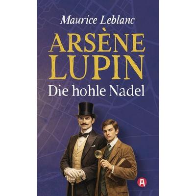 Lupin. Die hohle Nadel. Detektivroman. Maurice Leblanc, Taschenbuch von Maurice Leblanc, Aionas Verlag, 978-3-96545-123-0