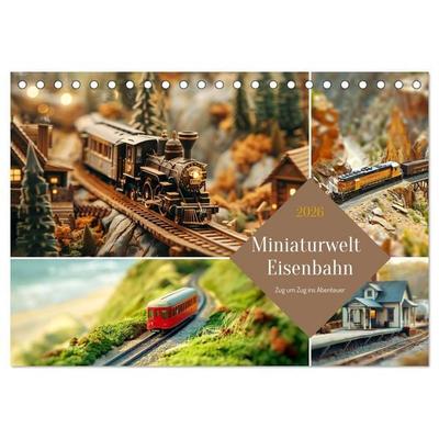 Miniaturwelt Eisenbahn - Zug um Zug ins Abenteuer (Tischkalender 2026 DIN A5 quer), CALVENDO Monatskalender