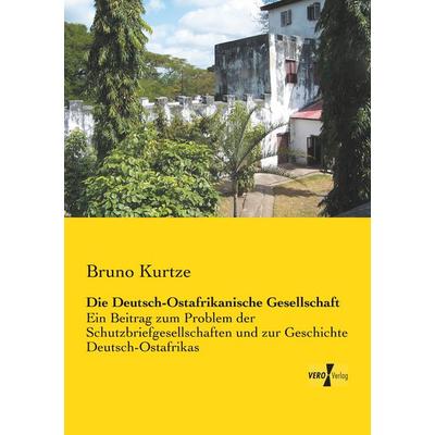 Die Deutsch-Ostafrikanische Gesellschaft, Taschenbuch von Bruno Kurtze, BoD - Books on Demand, 978-3-95738-506-2