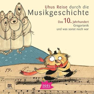 Uhus Reise durch die Musikgeschichte. Das 10. Jahrhundert - Katharina Neuschaefer,Cornelia Ferstl,Silke Wolfrum,Sylvia Schreiber, Audio, 9783731399759