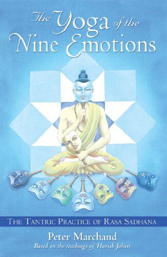 Peter Marchand - The Yoga of the Nine Emotions: The Tantric Practice of Rasa Sadhana: The Tantric Practice of Rasa Sadhana Based on the Teachings of Harish Johari - Preis vom 09.10.2026 07:28:09 h