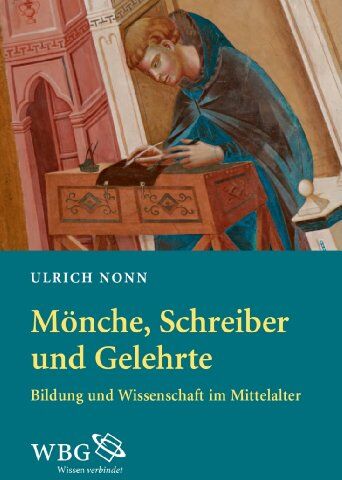 Ulrich Nonn - Mönche, Schreiber und Gelehrte: Bildung und Wissenschaft im Mittelalter - Preis vom 30.09.2026 09:01:18 h