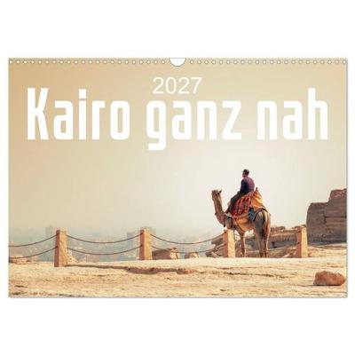 Kairo ganz nah (Wandkalender 2027 DIN A3 quer), CALVENDO Monatskalender
