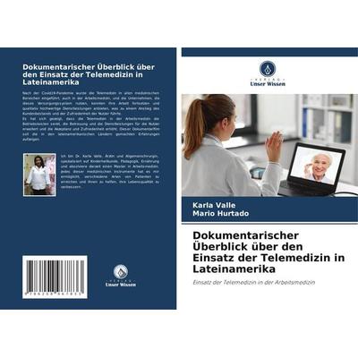 Dokumentarischer Überblick über den Einsatz der Telemedizin in Lateinamerika, Taschenbuch von Karla Valle,Mario Hurtado, Verlag Unser Wissen,