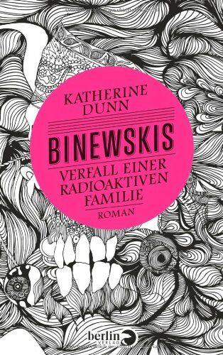 Katherine Dunn - Binewskis: Verfall einer radioaktiven Familie: Roman - Preis vom 13.10.2026 19:28:25 h