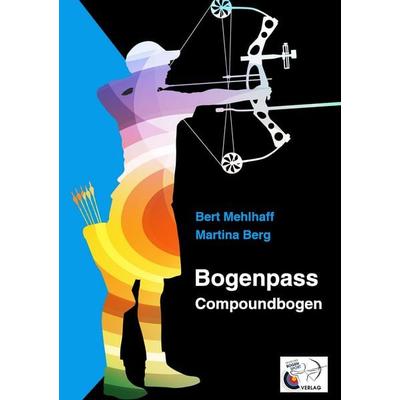 Bogenpass für Compoundbogen, Taschenbuch von Martina Berg,Bert Mehlhaff, BoD – Books on Demand, 978-3-7386-4153-0