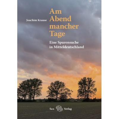 Am Abend mancher Tage, Taschenbuch von Joachim Krause, Sax, 978-3-86729-293-1
