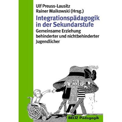 Integrationspädagogik in der Sekundarstufe, Taschenbuch von Ulf Preuss-Lausitz,Rainer Maikowski,Ulf Preuss-Lausitz, Beltz Verlagsgruppe GmbH & Co. KG,