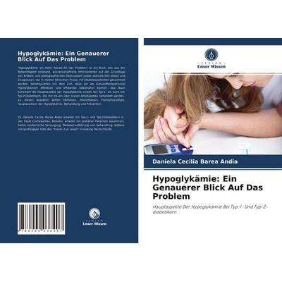 Hypoglykämie: Ein Genauerer Blick Auf Das Problem, Taschenbuch von Daniela Cecilia Barea Andia, Verlag Unser Wissen, 978-620-4-03840-7