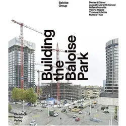Building the Baloise Park, Fachbücher von Jolanthe Kugler, Andreas W. Schmid, Christoph Heim