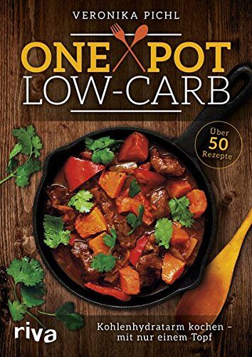 Veronika Pichl - One Pot Low-Carb: Kohlenhydratarm kochen - mit nur einem Topf - Preis vom 09.10.2026 07:28:09 h