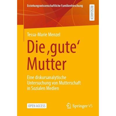 Die 'gute' Mutter, Taschenbuch von Tessa-Marie Menzel, Springer Fachmedien Wiesbaden GmbH, 978-3-658-52387-9
