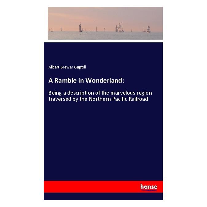 Hansebooks A Ramble in Wonderland: (Englisch, Softcover, Albert Brewer Guptill) (56060156)