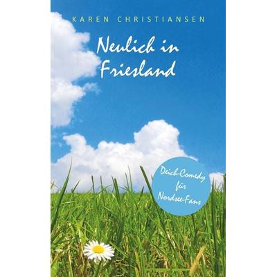 Neulich in Friesland, Taschenbuch von Karen Christiansen, BoD – Books on Demand, 978-3-7494-5677-2