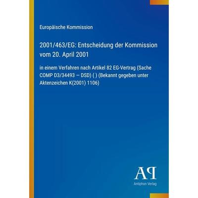 2001/463/EG: Entscheidung der Kommission vom 20. April 2001, Taschenbuch von Europäische Kommission, Antiphon Verlag, 978-3-387-70273-6