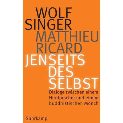 Jenseits des Selbst, Gebundene Ausgabe von Wolf Singer,Matthieu Ricard, Suhrkamp, 978-3-518-42571-8