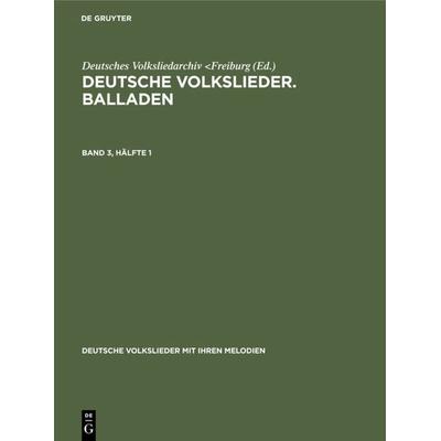 Deutsche Volkslieder. Balladen. Band 3, Hälfte 1 -