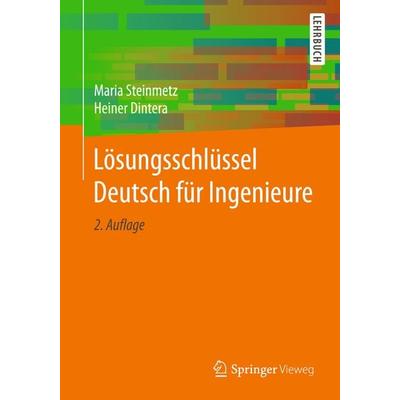 Lösungsschlüssel Deutsch für Ingenieure, Taschenbuch von Maria Steinmetz,Heiner Dintera, Springer Fachmedien Wiesbaden GmbH, 978-3-658-19893-0