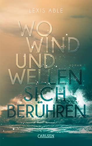 Lexis Able - Wo Wind und Wellen sich berühren (Westcoast Skies 2): Intensive polyamore Friends to Lovers Romance - Preis vom 12.10.2026 11:37:12 h
