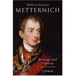 Metternich, Biografien von Wolfram Siemann