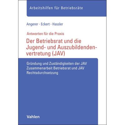 Der Betriebsrat und die Jugend- und Auszubildendenvertretung (JAV), Taschenbuch von Axel Angerer,Sabrina Eckert,Tobias Hassler, Vahlen, Franz,