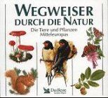 Wegweiser durch die Natur. Die Tiere und Pflanzen Mitteleuropas - Preis vom 30.09.2026 09:01:18 h
