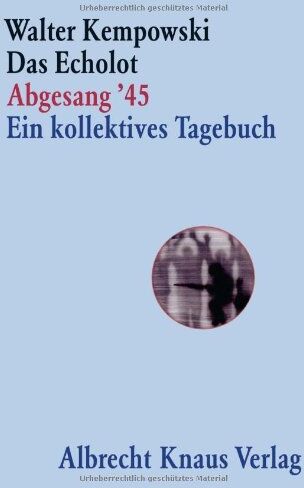 Walter Kempowski - Das Echolot - Abgesang '45 - Ein kollektives Tagebuch - (4. Teil des Echolot-Projekts) - - Preis vom 30.09.2026 09:01:18 h