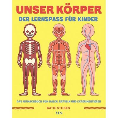 Unser Körper, Taschenbuch von Katie Stokes, Yes Publishing, 978-3-96905-069-9