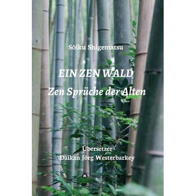 EIN ZEN WALD, Gebundene Ausgabe von Sōiku Shigematsu, Tredition, 978-3-7497-7668-9