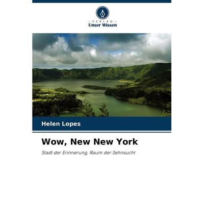 Wow, New New York, Taschenbuch von Helen Lopes, Verlag Unser Wissen, 978-620-8-57585-4