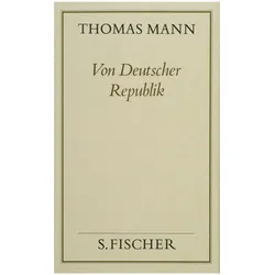 Gesammelte Werke in Einzelbänden: Von deutscher Republik, Belletristik von Thomas Mann