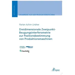 Dreidimensionale Zweipunkt-Beugungsinterferometrie zur Positionsbestimmung von Produktionsmaschinen, Fachbücher von Florian Achim Lindner