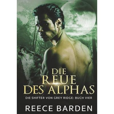 Die Reue des Alphas, Taschenbuch von Reece Barden, Tolino media, 978-3-8194-1594-4
