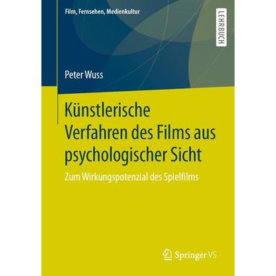 Künstlerische Verfahren des Films aus psychologischer Sicht, Taschenbuch von Peter Wuss, Springer Fachmedien Wiesbaden GmbH, 978-3-658-32051-5