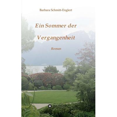 Ein Sommer der Vergangenheit, Taschenbuch von Barbara Schmitt-Englert, Tredition, 978-3-347-34340-5