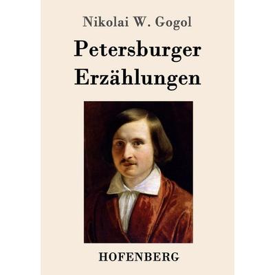 Petersburger Erzählungen, Taschenbuch von Nikolai Wassiljewitsch Gogol, Hofenberg, 978-3-8430-8950-0