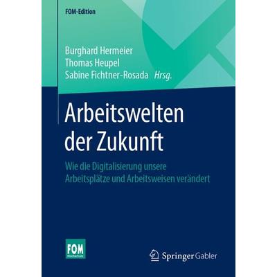 Arbeitswelten der Zukunft, Taschenbuch von , Springer Fachmedien Wiesbaden GmbH, 978-3-658-23396-9