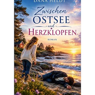 Zwischen Ostsee und Herzklopfen, Taschenbuch von Dana Heldt, Epubli, 978-3-565-76654-3