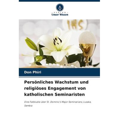 Persönliches Wachstum und religiöses Engagement von katholischen Seminaristen, Taschenbuch von Don Phiri, Verlag Unser Wissen, 978-620-8-19900-5