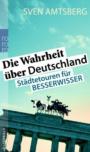 Sven Amtsberg - Die Wahrheit über Deutschland: Städtetouren für Besserwisser - Preis vom 07.10.2026 11:45:10 h