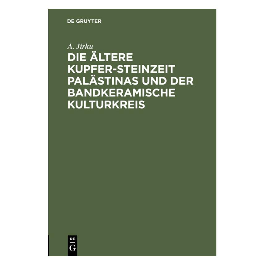 De Gruyter Jirku:Die ältere Kupfer-Steinzeit Paläs (Deutsch, Hardcover, Anton Jirku) (67769263)