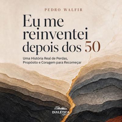 Eu me reinventei depois dos 50 - Pedro Walfir, Audio, 9786527421818