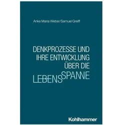 Denkprozesse und ihre Entwicklung über die Lebensspanne, Ratgeber von Samuel Greiff, Anke Maria Weber