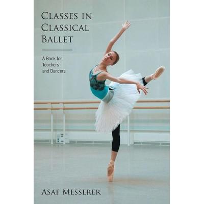 Classes in Classical Ballet, Taschenbuch von Asaf Messerer, Limelight, 978-0-87910-344-6