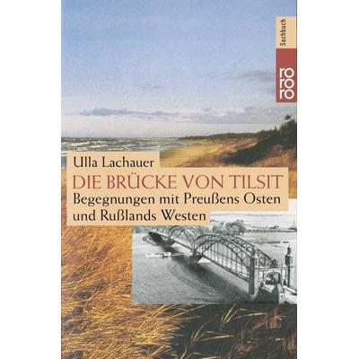 Die Brücke von Tilsit, Taschenbuch von Ulla Lachauer, Rowohlt Taschenbuch