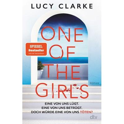 One of the Girls, Taschenbuch von Lucy Clarke, dtv, 978-3-423-22068-2